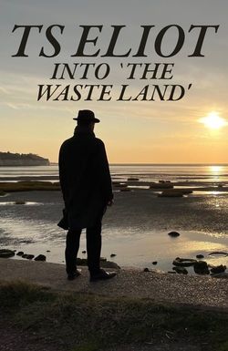 T.S. Eliot: Into 'The Waste Land'