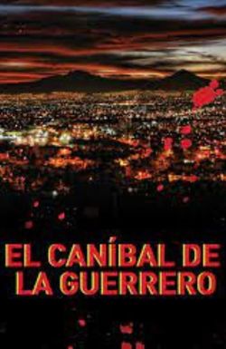El caníbal de la Guerrero