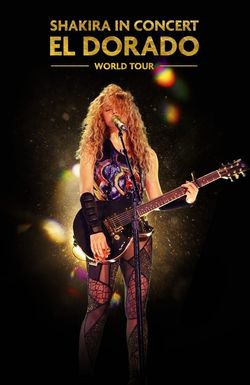 Shakira in Concert: El Dorado World Tour