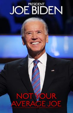 President Joe Biden: Not Your Average Joe