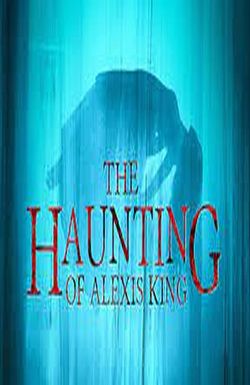 The Haunting of Alexis King