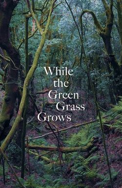 While the Green Grass Grows: Parts 1&6