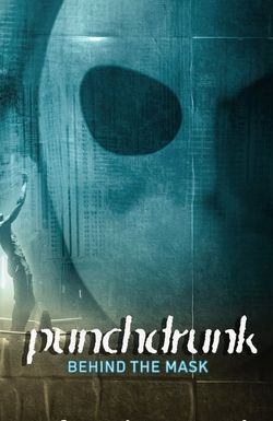 Punchdrunk: Behind the Mask