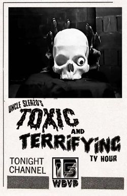 Uncle Sleazo's Toxic and Terrifying T.V. Hour