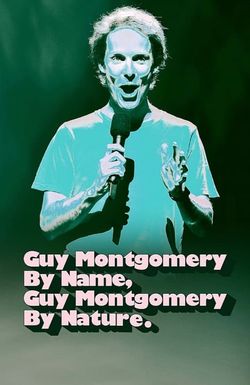 Guy Montgomery: Guy Montgomery by Name, Guy Montgomery by Nature