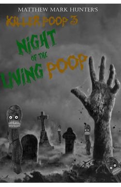 Killer Poop 3: Night of the Living Poop