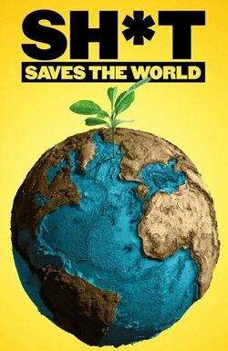 Sh*t Saves the World