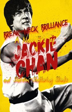 Break-Neck Brilliance: A New Era of Jackie Chan and Skeleton-Shattering Stunts
