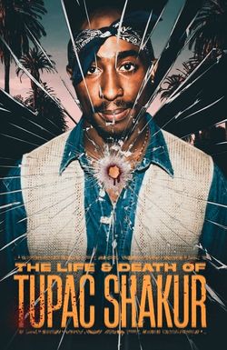 The Life & Death of Tupac Shakur