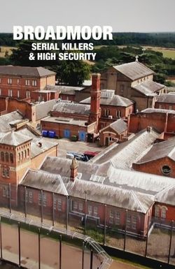 Broadmoor: Serial Killers & High Security
