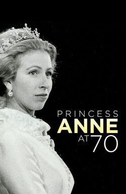 Anne: The Princess Royal at 70