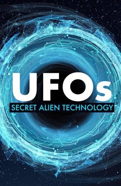 UFOs: Secret Alien Technology