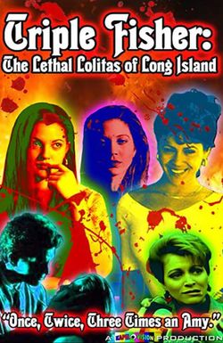 Triple Fisher: The Lethal Lolitas of Long Island