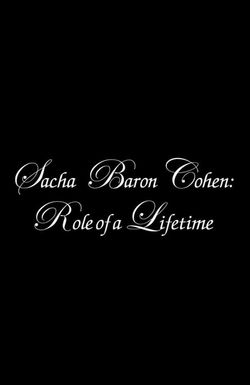 Sacha Baron Cohen: Role of a Lifetime