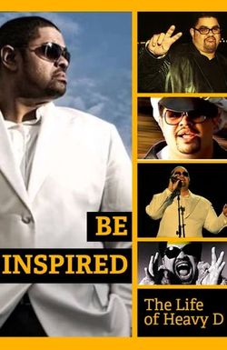 Be Inspired: The Life of Heavy D