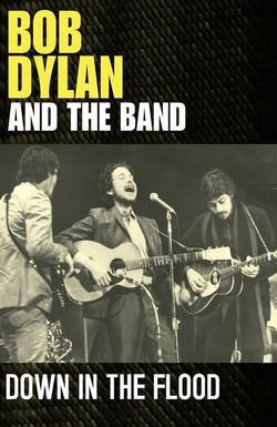 Down in the Flood: Bob Dylan, the Band & the Basement Tapes