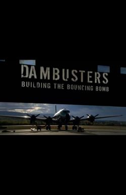Dambusters: Building the Bouncing Bomb