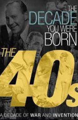 The Decade You Were Born: The 1940's