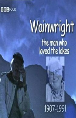 Wainwright: The Man Who Loved the Lakes
