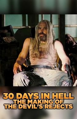 30 Days in Hell: The Making of 'The Devil's Rejects'