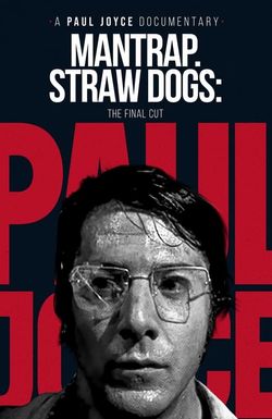 Mantrap: Straw Dogs - The Final Cut