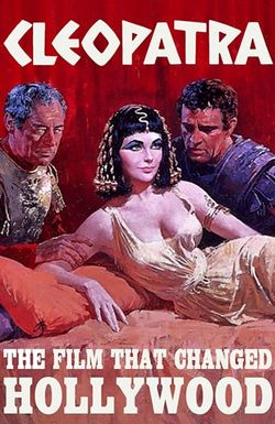 Cleopatra: The Film That Changed Hollywood