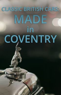 Classic British Cars: Made in Coventry