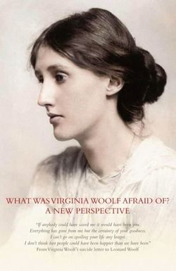 What Was Virginia Woolf Really Afraid Of?