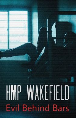 HMP Wakefield: Evil Behind Bars