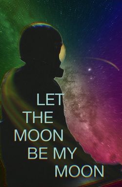 Let the Moon Be My Moon