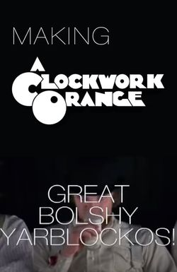 Great Bolshy Yarblockos! Making 'A Clockwork Orange'