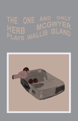 The One and Only Herb McGwyer Plays Wallis Island