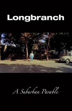Longbranch: A Suburban Parable