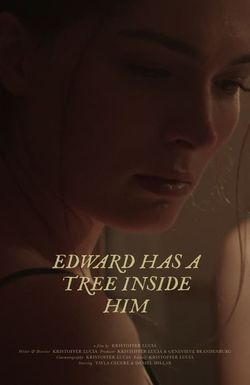 Edward Has A Tree Inside Him