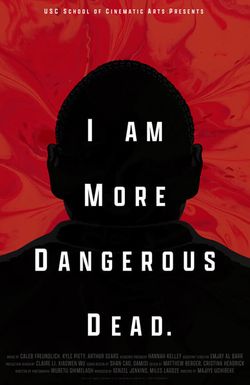 I Am More Dangerous Dead