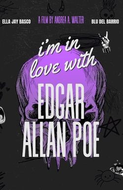 I'm in love with Edgar Allan Poe