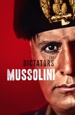 The Dictators: Mussolini