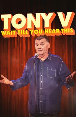 Tony V: Wait Til You Hear This