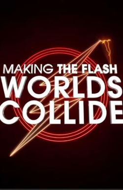 Making 'The Flash': Worlds Collide