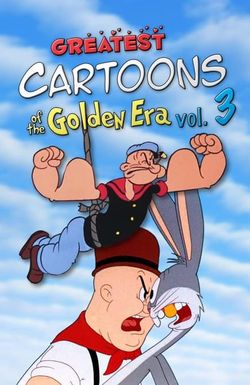 Greatest Cartoons of the Golden Era Vol. 3