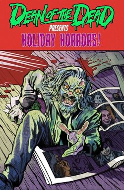 Dean of the Dead Presents: Holiday Horrors