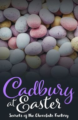 Cadbury at Easter: Secrets of the Chocolate Factory