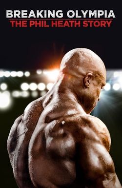 Breaking Olympia: The Phil Heath Story