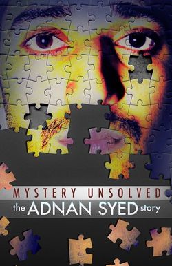 Mystery Unsolved: The Adnan Syed Story