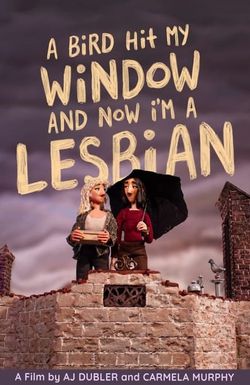 A Bird Hit My Window and Now I'm a Lesbian