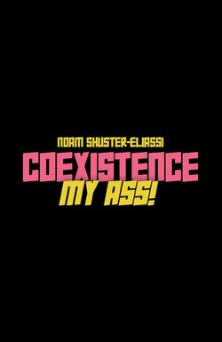 Coexistence, My Ass!