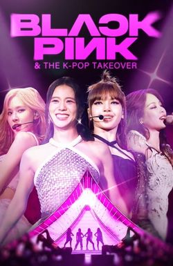 Blackpink & The K-Pop Takeover