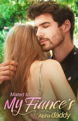 Mated to My Fiance's Alpha Daddy