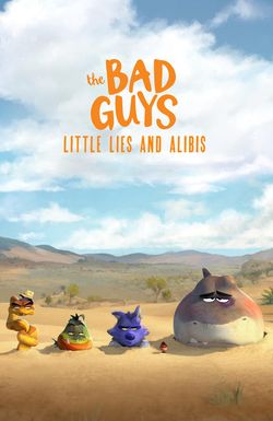 The Bad Guys: Little Lies and Alibis
