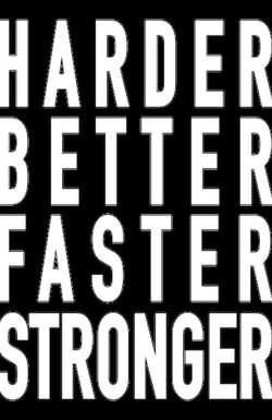 Harder Better Faster Stronger